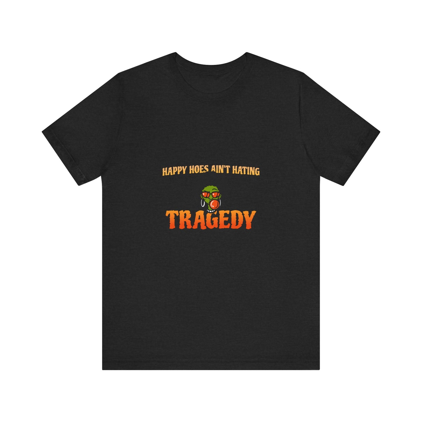 HAPPY HOES AIN'T HAPPY TEE