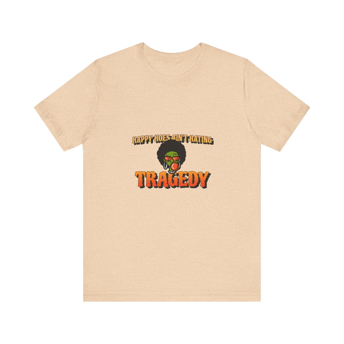 HAPPY HOES AIN'T HAPPY TEE