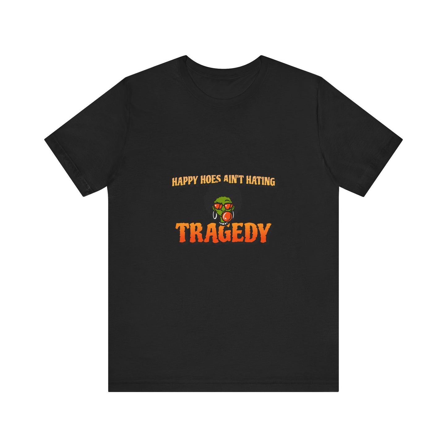 HAPPY HOES AIN'T HAPPY TEE