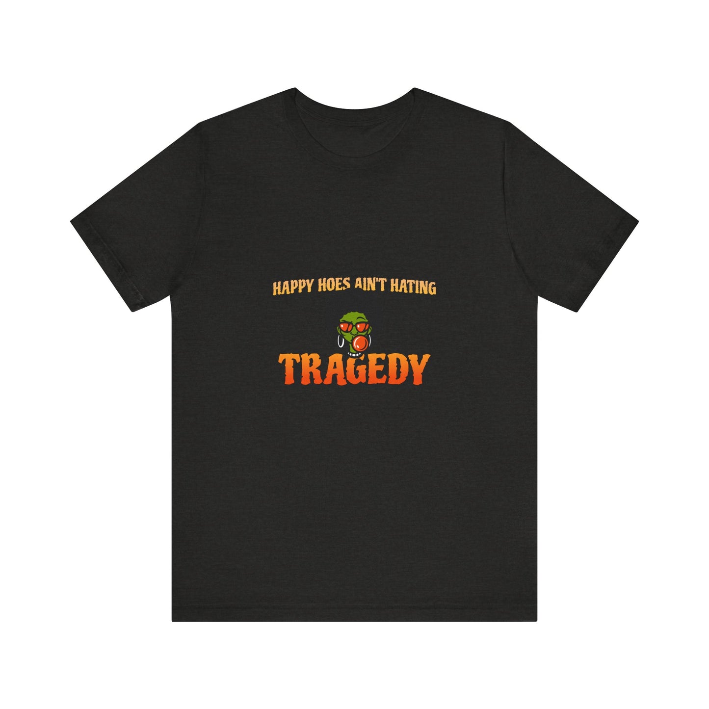 HAPPY HOES AIN'T HAPPY TEE