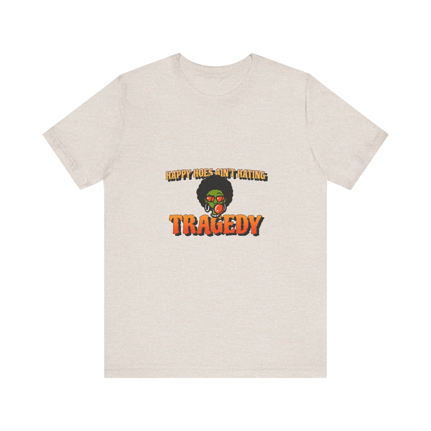 HAPPY HOES AIN'T HAPPY TEE