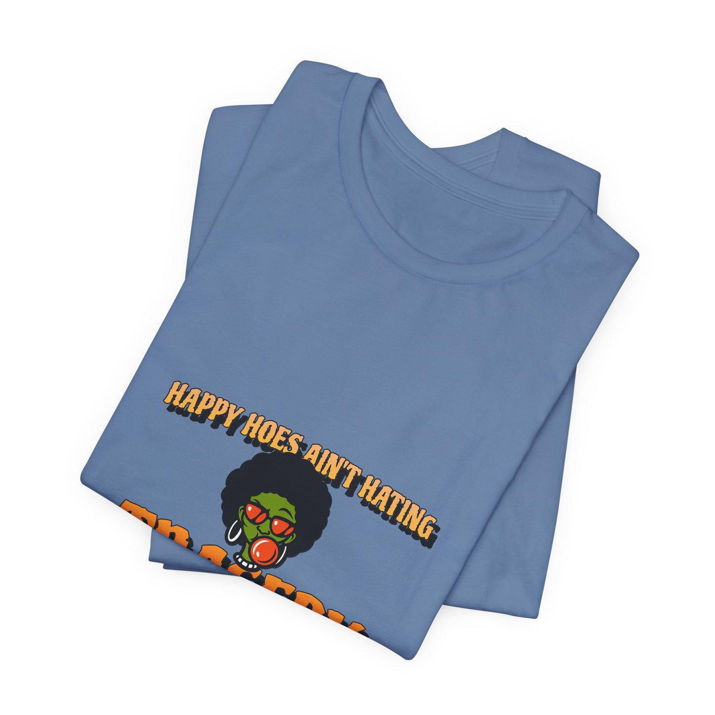 HAPPY HOES AIN'T HAPPY TEE