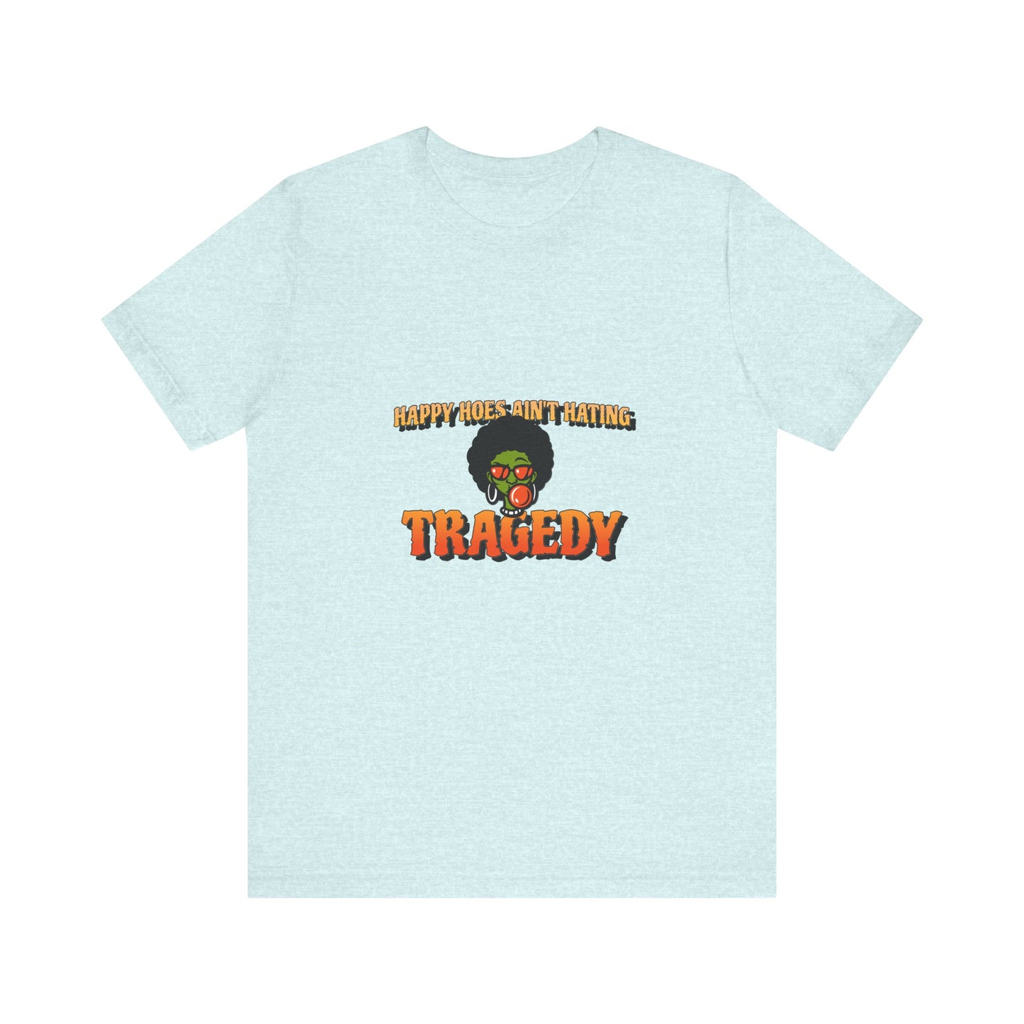 HAPPY HOES AIN'T HAPPY TEE