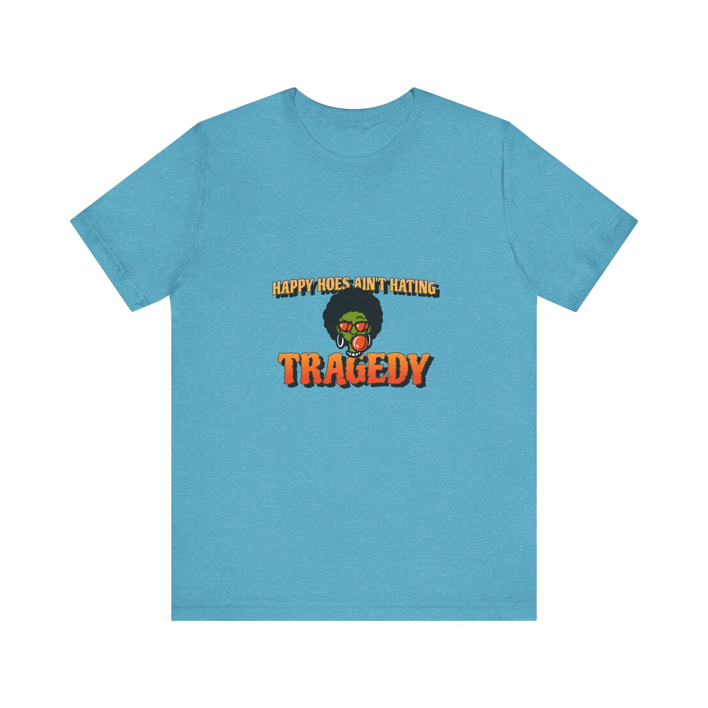 HAPPY HOES AIN'T HAPPY TEE