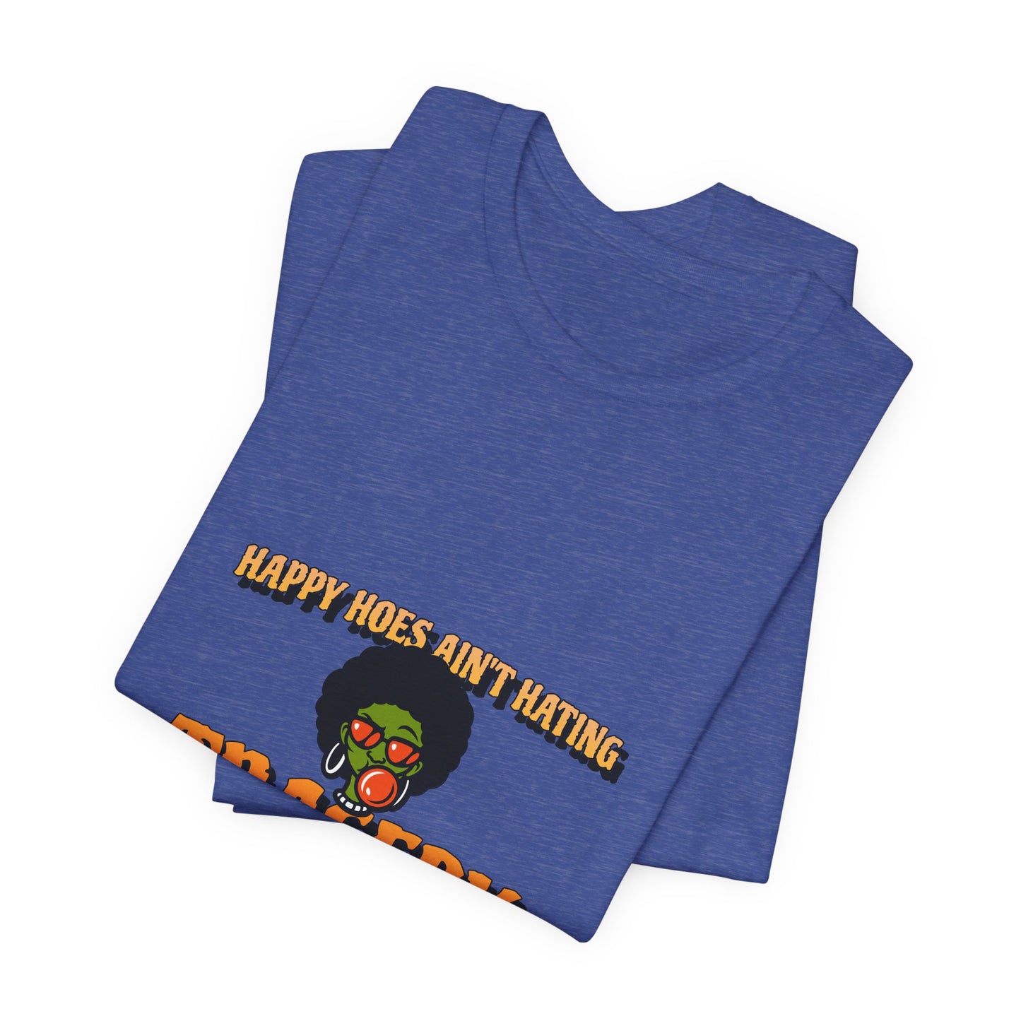 HAPPY HOES AIN'T HAPPY TEE